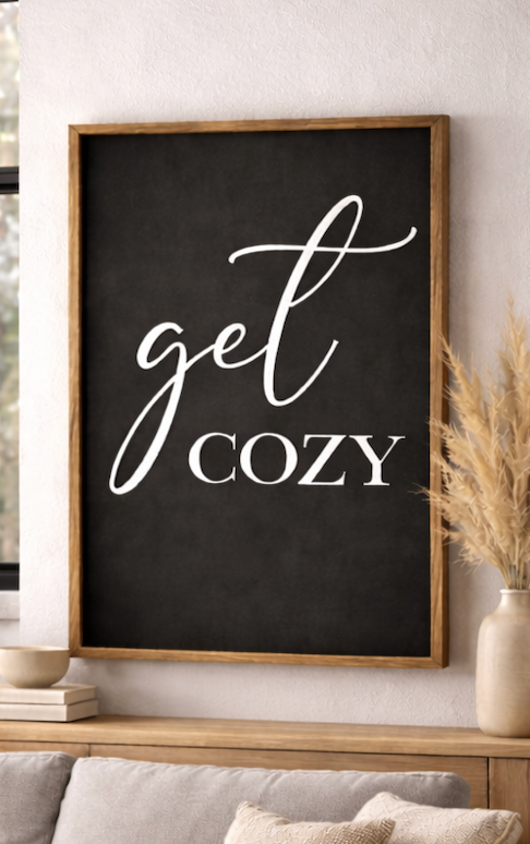 Get Cozy - Black, Home Decor Sign